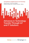 Image for Advances in Technology Transfer Through IoT and IT Solutions