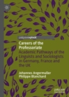 Image for Careers of the professoriate  : academic pathways of the linguists and sociologists in Germany, France and the UK