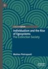 Image for Individualism and the rise of egosystems  : the extinction society