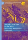 Image for Feminist Afterlives of the Witch: Popular Culture, Memory, Activism
