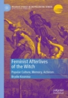 Image for Feminist afterlives of the witch  : popular culture, memory, activism