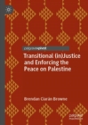 Image for Transitional (in)justice and enforcing the peace on Palestine
