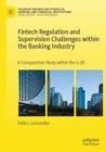 Image for Fintech Regulation and Supervision Challenges within the Banking Industry : A Comparative Study within the G-20