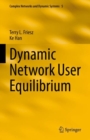 Image for Dynamic Network User Equilibrium