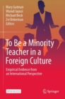 Image for To Be a Minority Teacher in a Foreign Culture : Empirical Evidence from an International Perspective