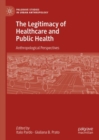 Image for The Legitimacy of Healthcare and Public Health: Anthropological Perspectives