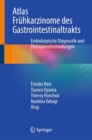 Image for Atlas Fruhkarzinome Des Gastrointestinaltrakts: Endoskopische Diagnostik Und Therapieentscheidungen