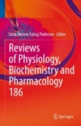 Image for Reviews of Physiology, Biochemistry and Pharmacology. 186