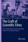 Image for The craft of scientific films  : how to make videos of your laboratory, research, or technical projects