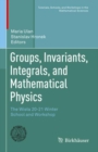 Image for Groups, Invariants, Integrals, and Mathematical Physics: The Wisla 20-21 Winter School and Workshop