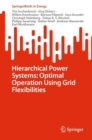 Image for Hierarchical Power Systems: Optimal Operation Using Grid Flexibilities