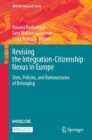 Image for Revising the Integration-Citizenship Nexus in Europe : Sites, Policies, and Bureaucracies of Belonging