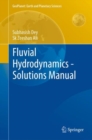 Image for Fluvial hydrodynamics  : solutions manual