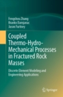 Image for Coupled Thermo-Hydro-Mechanical Processes in Fractured Rock Masses: Discrete Element Modeling and Engineering Applications