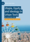 Image for Utopia, equity and ideology in urban texts  : fair and unfair cities