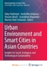 Image for Urban Environment and Smart Cities in Asian Countries : Insights for Social, Ecological, and Technological Sustainability