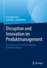 Image for Disruption und Innovation im Produktmanagement : Methoden und Tools fur erfolgreiche Produktgestaltung