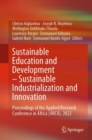Image for Sustainable education and development - sustainable industrialization and innovation  : proceedings of the Applied Research Conference in Africa (ARCA), 2022