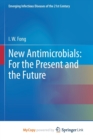 Image for New Antimicrobials : For the Present and the Future