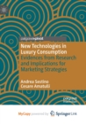 Image for New Technologies in Luxury Consumption : Evidences from Research and Implications for Marketing Strategies