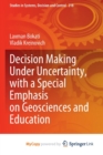 Image for Decision Making Under Uncertainty, with a Special Emphasis on Geosciences and Education