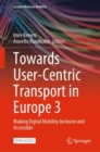 Image for Towards User-Centric Transport in Europe 3: Making Digital Mobility Inclusive and Accessible
