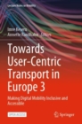 Image for Towards User-Centric Transport in Europe 3 : Making Digital Mobility Inclusive and Accessible
