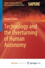 Image for Technology and the Overturning of Human Autonomy