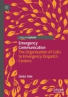Image for Emergency Communication: The Organization of Calls to Emergency Dispatch Centers