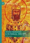 Image for Alexios I Komnenos in the Balkans, 1081-1095
