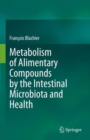 Image for Metabolism of Alimentary Compounds by the Intestinal Microbiota and Health