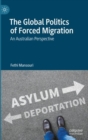 Image for The global politics of forced migration: an Australian perspective
