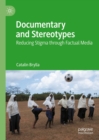Image for Documentary and stereotypes: reducing stigma through factual media