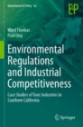 Image for Environmental regulations and industrial competitiveness  : case studies of toxic industries in Southern California