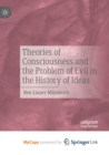Image for Theories of Consciousness and the Problem of Evil in the History of Ideas