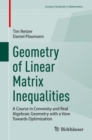 Image for Geometry of Linear Matrix Inequalities: A Course in Convexity and Real Algebraic Geometry With a View Towards Optimization
