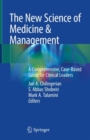 Image for The new science of medicine &amp; management  : a comprehensive, case-based guide for clinical leaders