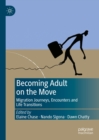 Image for Becoming Adult on the Move: Migration Journeys, Encounters and Life Transitions