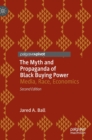 Image for The myth and propaganda of Black buying power  : media, race, economics