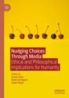 Image for Nudging choices through media: ethical and philosophical implications for humanity