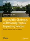 Image for Sustainability challenges and delivering practical engineering solutions  : resources, materials, energy, and buildings
