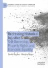 Image for Redressing Historical Injustice : Self-Ownership, Property Rights and Economic Equality