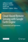 Image for Cloud-Based Remote Sensing with Google Earth Engine : Fundamentals and Applications
