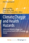 Image for Climate Change and Health Hazards : Addressing Hazards to Human and Environmental Health from a Changing Climate