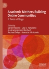Image for Academic mothers building online communities  : it takes a village
