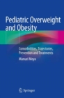 Image for Pediatric Overweight and Obesity : Comorbidities, Trajectories, Prevention and Treatments