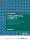 Image for Intellectual Property Management : Interdisciplinary Knowledge for Business Decision-Making