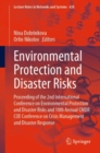 Image for Environmental protection and disaster risks  : proceeding of the 2nd International Conference on Environmental Protection and Disaster Risks and 10th Annual CMDR COE Conference on Crisis Management a