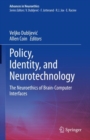 Image for Policy, identity, and neurotechnology  : the neuroethics of brain-computer interfaces