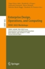 Image for Enterprise design, operations, and computing - EDOC 2022 Workshops  : IDAMS, SoEA4EE, TEAR, EDOC Forum, Demonstrations and Doctoral Consortium Track, Bozen-Bolzano, Italy, October 4-7, 2022, revised 